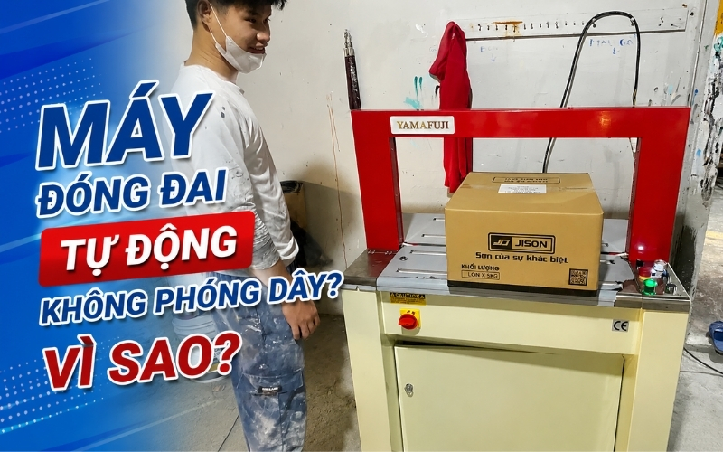 Máy Đóng Đai Tự Động Không Phóng Dây Vì Sao 